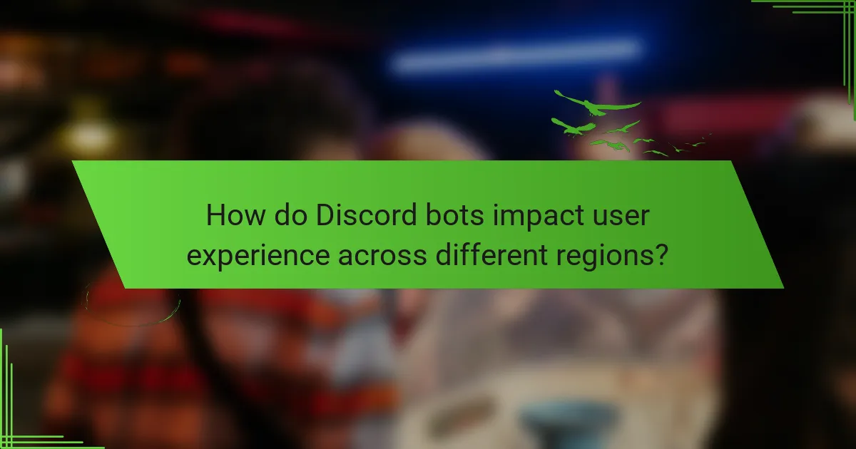 How do Discord bots impact user experience across different regions?