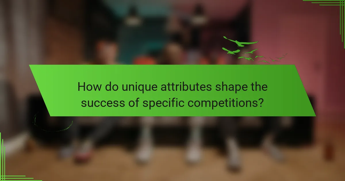 How do unique attributes shape the success of specific competitions?