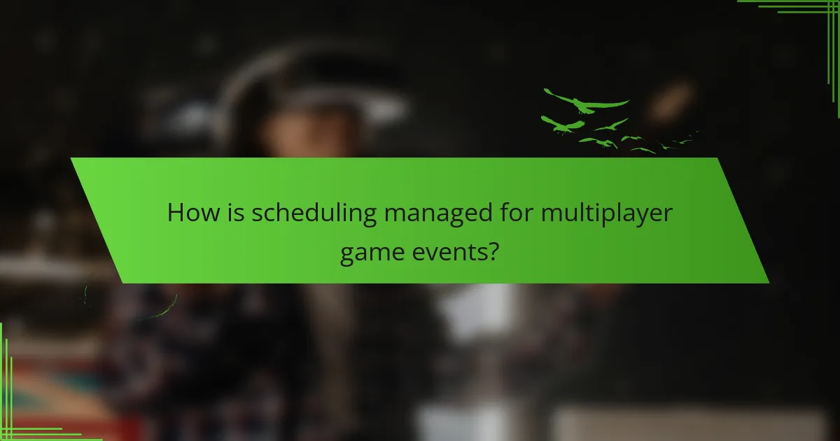 How is scheduling managed for multiplayer game events?