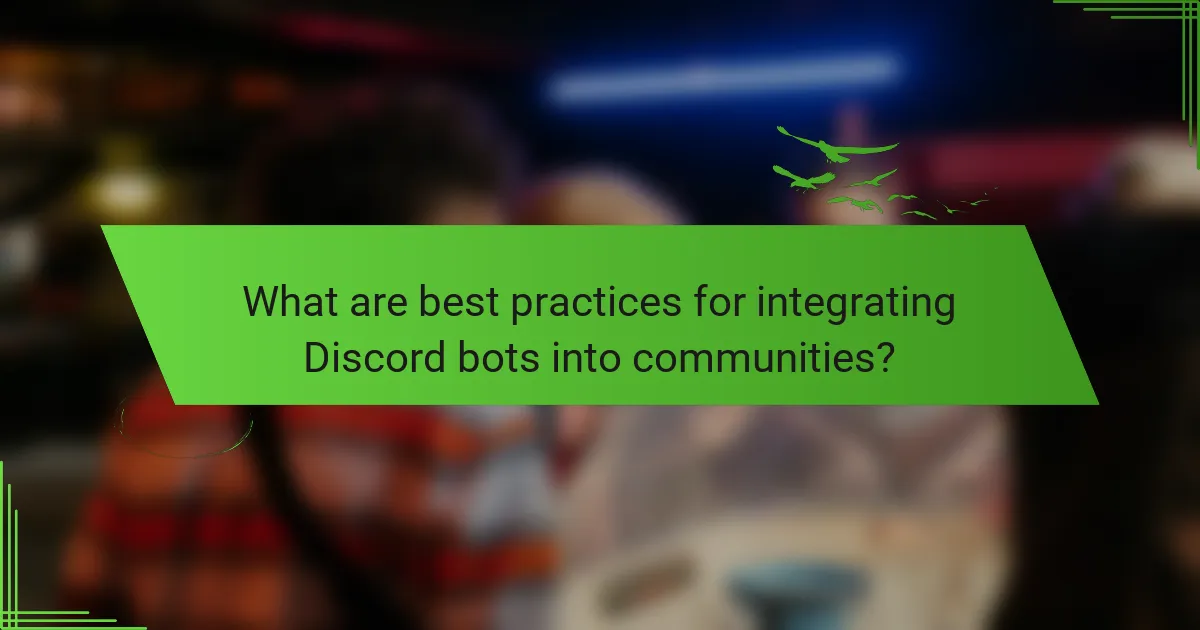 What are best practices for integrating Discord bots into communities?