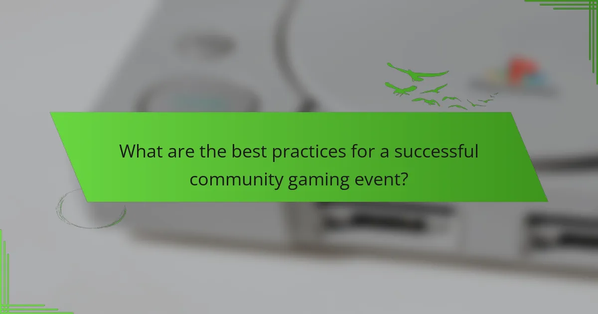 What are the best practices for a successful community gaming event?