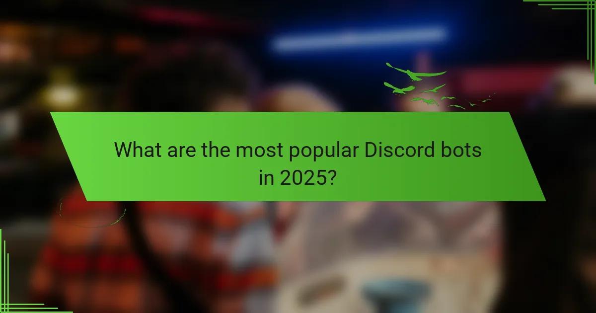 What are the most popular Discord bots in 2025?