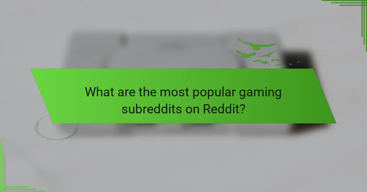 What are the most popular gaming subreddits on Reddit?
