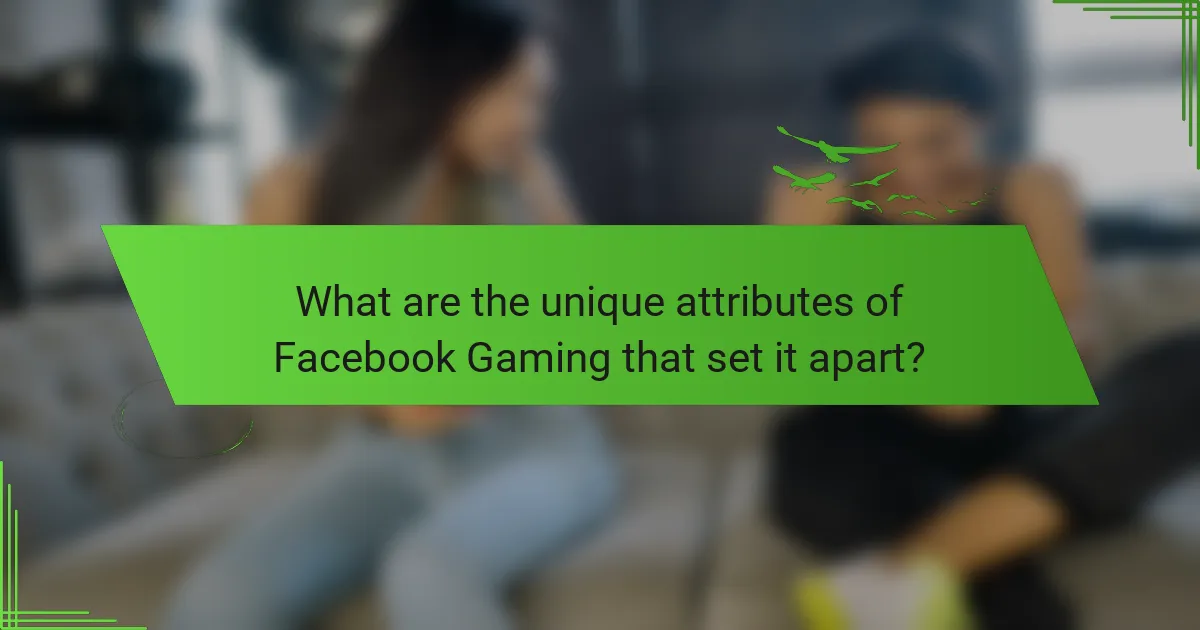 What are the unique attributes of Facebook Gaming that set it apart?