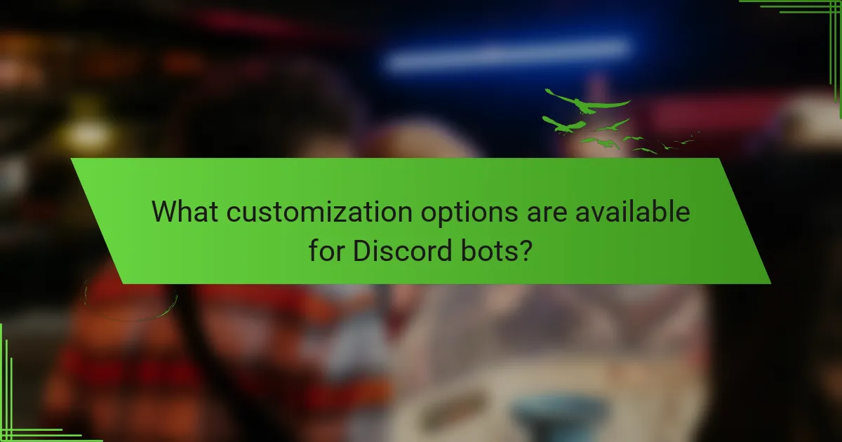 What customization options are available for Discord bots?