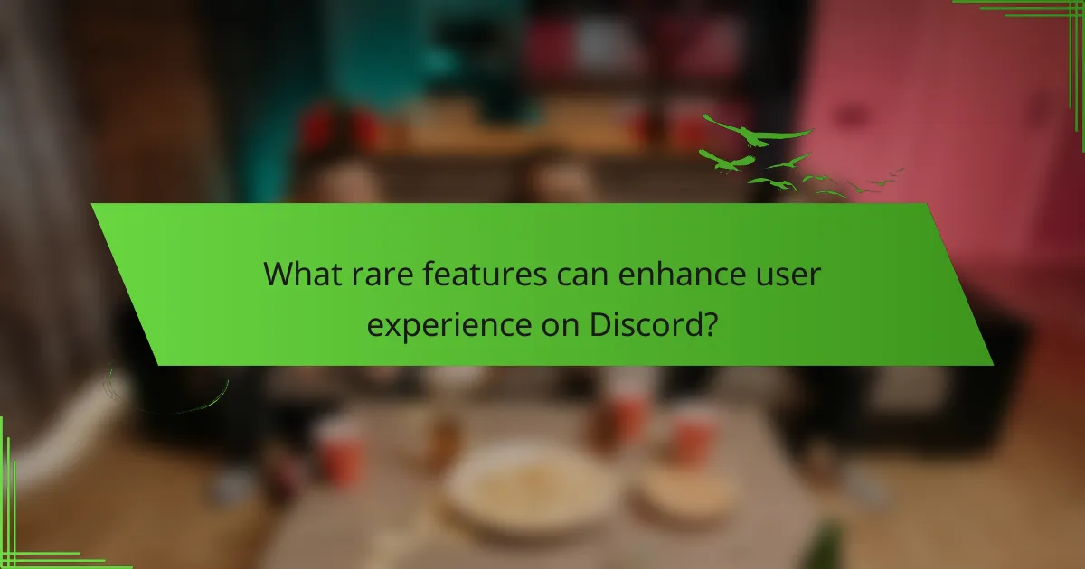 What rare features can enhance user experience on Discord?