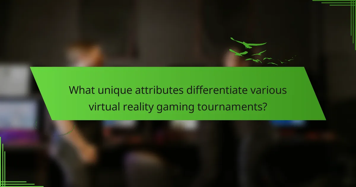 What unique attributes differentiate various virtual reality gaming tournaments?