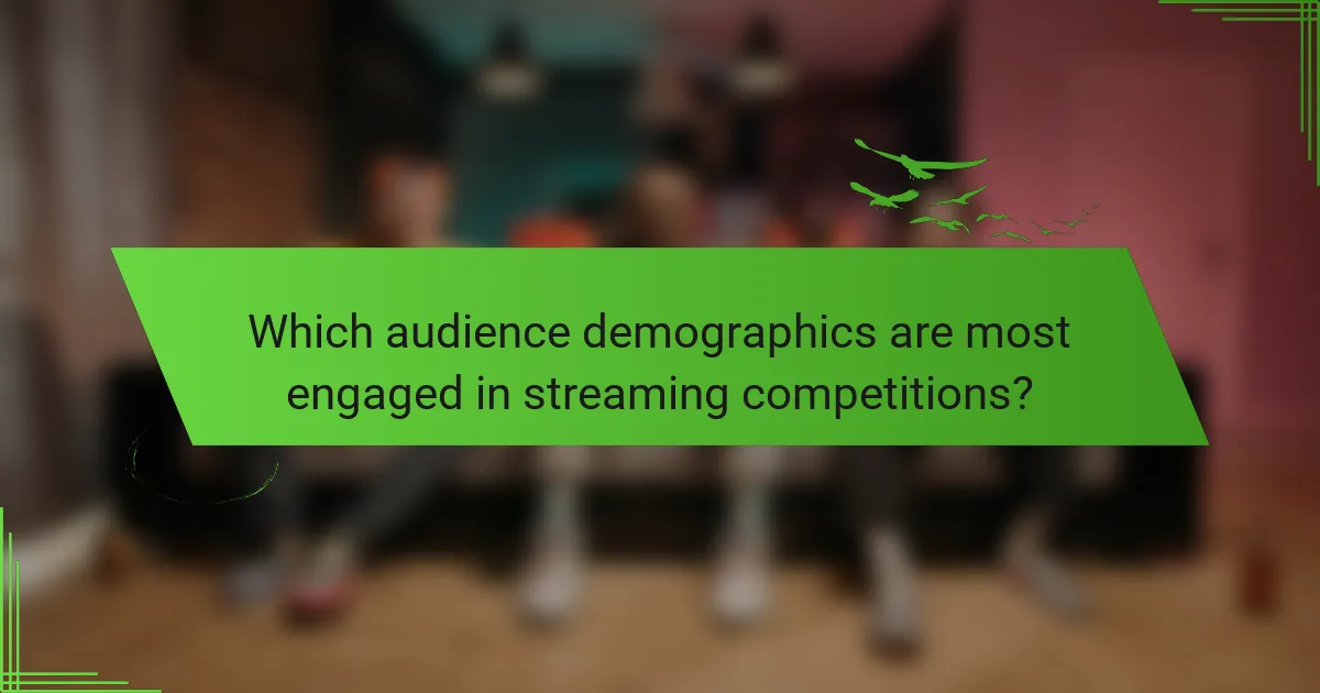 Which audience demographics are most engaged in streaming competitions?