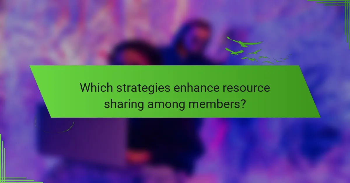 Which strategies enhance resource sharing among members?