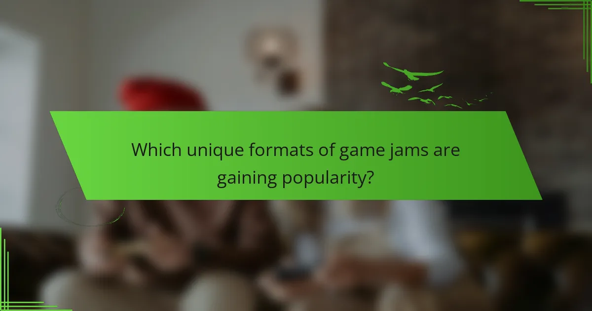 Which unique formats of game jams are gaining popularity?